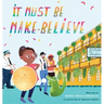 It Must Be Make-Believe