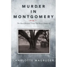 Murder in Montgomery: The Most Heinous Crime You Never Heard Of