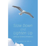 Slow Down and Lighten Up: Letting Go of Stress and Tension