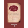 Five Wishes: How Answering One Simple Question Can Make Your Dreams Come True (Easyread Large Edition)