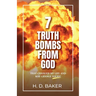 7 Truth Bombs from God: That Changed My Life and May Change Yours!