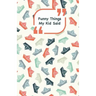 Funny Things My Kid Said: Ships cover - Write down the funny quotes of your children
