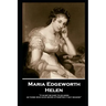 Maria Edgeworth - Helen: 'It is not so easy to do good as those who have never attempted it may imagine''