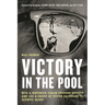 Victory in the Pool: How a Maverick Coach Upended Society and Led a Group of Young Swimmers to Olympic Glory