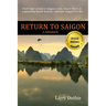 Return to Saigon: From high school in Saigon to his return there as a wounded Naval Aviator, Vietnam shaped his life
