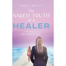 The Naked Truth of a Healer: The Path to My Authentic Self