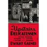 The Upstairs Delicatessen: On Eating, Reading, Reading about Eating, and Eating While Reading