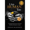 I Am Human Too: 14 Unexpected Lessons from the Wisdom of Homeless People