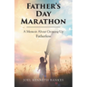 Fathers Day Marathon: A Memoir About Growing Up Fatherless