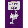 Cat Dish Gin: Have more fun in life, sex, parenting and aging through self-care quickies!
