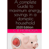 A Complete Guide to Energy Savings In a Domestic Household - 2020 Edition