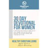Healthy Christian Living: Weigh Down Lifestyle 30 Day Devotional