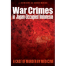 War Crimes in Japan-Occupied Indonesia: A Case of Murder by Medicine
