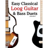 Easy Classical Loog Guitar & Bass Duets: Featuring Music of Bach, Mozart, Beethoven, Tchaikovsky and Others. in Standard Notation and Tablature.