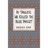 In Tangier We Killed the Blue Parrot