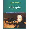 Easy Piano Chopin: The Friendly Way to Learn to Play the Classics