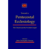 Toward a Pentecostal Ecclesiology: The Church and the Fivefold Gospel