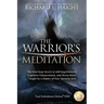 The Warrior's Meditation: The Best-Kept Secret in Self-Improvement, Cognitive Enhancement, and Stress Relief, Taught by a Master of Four Samurai Arts