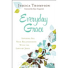 Everyday Grace: Infusing All Your Relationships with the Love of Jesus
