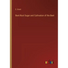 Beet-Root Sugar and Cultivation of the Beet