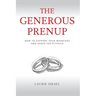The Generous Prenup: How to Support Your Marriage and Avoid the Pitfalls