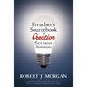 A Preacher's Sourcebook of Creative Sermon Illustrations