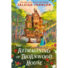 The Reimagining of Thornwood House