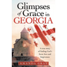 Glimpses of Grace in Georgia: A True Story of Finding God's Favor, Love and Forgiveness