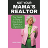 Not Your Mama's Realtor: Your Guide to Being a Real Estate Agent in a Digital Era