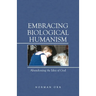 Embracing Biological Humanism: Abandoning the Idea of God