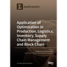 Application of Optimization in Production, Logistics, Inventory, Supply Chain Management and Block Chain