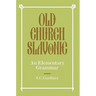Old Church Slavonic: An Elementary Grammar