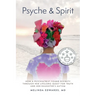 Psyche & Spirit: How a Psychiatrist Found Divinity Through Her Lifelong Quest for Truth and Her Daughter's Autism