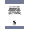German Rationalism, in Its Rise, Progress, and Decline, in Relation to Theologians, Scholars, Poets, Philosophers, and the People: A Contribution to T
