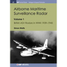 Airborne Maritime Surveillance Radar: Volume 1, British ASV Radars in WWII 1939-1945
