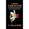 The Little Book of Narcissism: The Essential Guide to Stop Wasting Time and Energy on the Narcissist in Your Life