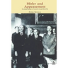 Hitler and Appeasement: The British Attempt to Prevent the Second World War