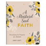 A Mustard Seed Faith: Devotions and Prayers for Women