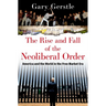 The Rise and Fall of the Neoliberal Order: America and the World in the Free Market Era