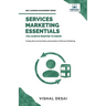 Services Marketing Essentials You Always Wanted to Know: Service Quality Models, Pricing Strategies, Marketing Mix, Consumer Perception, and Service D