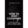 How To Stop Coughing: A Complete Guide To Acute & Chronic Coughs Over 100 Proven Methods