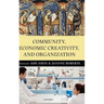 Community, Economic Creativity, and Organization