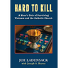 Hard to Kill: A Hero's Tale of Surviving Vietnam and the Catholic Church