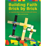 Building Faith Brick by Brick: An Imaginative Way to Explore the Bible with Children
