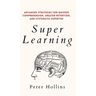 Super Learning: Advanced Strategies for Quicker Comprehension, Greater Retention, and Systematic Expertise