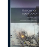 History of Maryland: From the Earliest Period to the Present Day