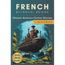 French Bilingual Bridge: Classic Science Fiction Stories for Beginners