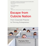 Escape From Cubicle Nation: From Corporate Prisoner to Thriving Entrepreneur