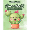 Adorable Succulents Cactus Coloring Book: Stress Relieving And Relaxing Coloring Pages Of Succulents, Calming Illustrations And Designs To Color