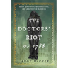 Doctors' Riot of 1788: Body Snatching, Bloodletting, and Anatomy in America